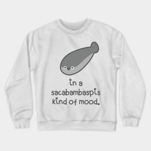 In a sacabambaspis kind of mood Crewneck Sweatshirt